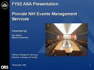 FY02 ASA Presentation  Provide NIH Events Management Services