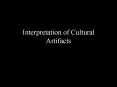 Interpretation of Cultural Artifacts PowerPoint PPT Presentation