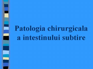 Patologia chirurgicala a intestinului subtire