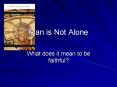 Man is Not Alone PowerPoint PPT Presentation