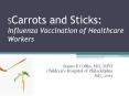 SCarrots and Sticks: Influenza Vaccination of Healthcare Workers PowerPoint PPT Presentation