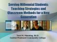 Serving Millennial Students: Teaching Strategies and Classroom Methods for a New Generation PowerPoint PPT Presentation