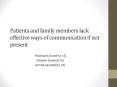 Patients and family members lack effective ways of communication if not present PowerPoint PPT Presentation