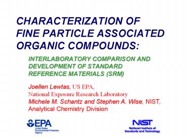 CHARACTERIZATION OF FINE PARTICLE ASSOCIATED ORGANIC COMPOUNDS: