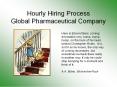 Hourly Hiring Process Global Pharmaceutical Company PowerPoint PPT Presentation