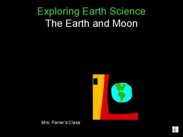Exploring Earth Science The Earth and Moon