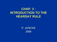 CHAP. 3 : INTRODUCTION TO THE HEARSAY RULE