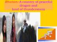 Bhutan: A country of peaceful dragon and land of thunderstorm PowerPoint PPT Presentation