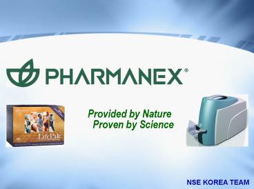 Provided by Nature  Proven by Science