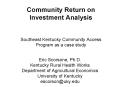 Community Return on Investment Analysis  Southeast Kentucky Community Access Program as a case study PowerPoint PPT Presentation