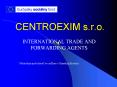 CENTROEXIM s.r.o. PowerPoint PPT Presentation