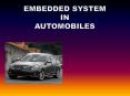 EMBEDDED SYSTEM IN AUTOMOBILES PowerPoint PPT Presentation