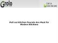Pull out Kitchen Faucets Are Must for Modern Kitchens PowerPoint PPT Presentation