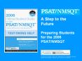 A Step to the Future Preparing Students for the 2006 PSAT/NMSQT PowerPoint PPT Presentation