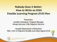Nobody Does it Better: How to Write an ESEA Flexible Learning Program (FLP) Plan Presenters: Jennifer Davenport, Program Manager Margo DeLaune, Title Programs Director Georgia Department of Education Title I, Part A Programs-Flexible Learning PowerPoint PPT Presentation