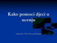 Kako pomoci djeci u ucenju PowerPoint PPT Presentation