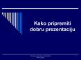 Kako pripremiti dobru prezentaciju PowerPoint PPT Presentation