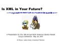 Is XML in Your Future? PowerPoint PPT Presentation
