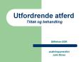 Utfordrende atferd Tiltak og behandling PowerPoint PPT Presentation