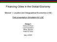 Financing Cities in the Global Economy  Module 1. Location and Geographical Economics (LGE) First presentation Simulation for LGE  Group 3 Galina Kirillova Juan Granados Mitiku Beyene Vlastimil Huba  May 4/2005 PowerPoint PPT Presentation