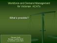 Workforce and Demand Management for Victorian ACATs PowerPoint PPT Presentation