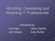 Attracting, Developing and Retaining IT Professionals