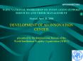 WIPO/INN/MCT/04/3 WIPO NATIONAL WORKSHOP ON INNOVATION SUPPORT SERVICES AND THEIR MANAGEMENT Muscat, April 20, 2004 DEVELOPMENT OF AN INNOVATION CENTER presented by the International Bureau of the World Intellectual Property Organization (WIPO) PowerPoint PPT Presentation