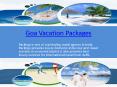 Goa Vacation Packages PowerPoint PPT Presentation