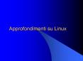 Approfondimenti su Linux PowerPoint PPT Presentation