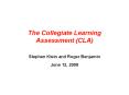 The Collegiate Learning Assessment (CLA) PowerPoint PPT Presentation