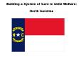 Building a System of Care in Child Welfare:  North Carolina PowerPoint PPT Presentation