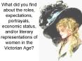 What did you find about the roles, expectations, portrayals, economic status, and/or literary representations of women in the Victorian Age? PowerPoint PPT Presentation