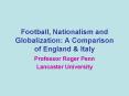 Football, Nationalism and Globalization: A Comparison of England PowerPoint PPT Presentation