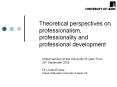 Theoretical perspectives on professionalism, professionality and professional development PowerPoint PPT Presentation