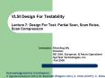 VLSI Design For Testability Lecture 7: Design For Test: Partial Scan, Scan Rules, Scan Compression PowerPoint PPT Presentation