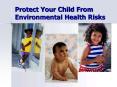 Protect Your Child From Environmental Health Risks PowerPoint PPT Presentation