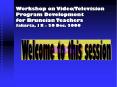 Workshop on Video/Television Program Development for Bruneian Teachers Jakarta, 18  PowerPoint PPT Presentation