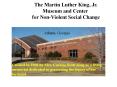 The Martin Luther King, Jr.   Museum and Center   for Non-Violent Social Change PowerPoint PPT Presentation