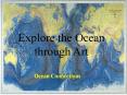 Explore the Ocean through Art PowerPoint PPT Presentation