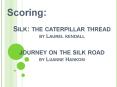 Silk: the caterpillar thread by Laurel kendall journey on the silk road by Luanne Hankom PowerPoint PPT Presentation