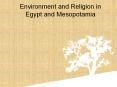 Environment and Religion in Egypt and Mesopotamia PowerPoint PPT Presentation
