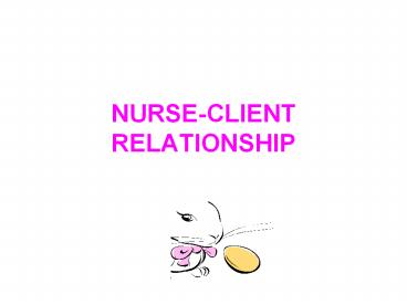 NURSE-CLIENT RELATIONSHIP