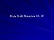 Study Guide Questions: 30 - 32