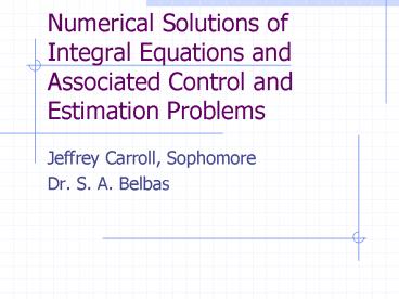 Numerical Solutions of Integral Equations and Associated Control and Estimation Problems