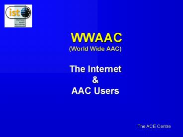 WWAAC (World Wide AAC) The Internet