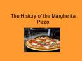The History of the Margherita Pizza PowerPoint PPT Presentation