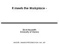 R meets the Workplace - Embedding R into Excel and making it more accessible   Erich Neuwirth University of Vienna   erich.neuwirth@univie.ac.at PowerPoint PPT Presentation