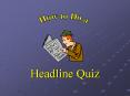 Headline Quiz PowerPoint PPT Presentation
