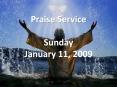 Praise Service Sunday January 11, 2009 PowerPoint PPT Presentation