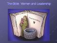 The Bible, Women and Leadership PowerPoint PPT Presentation
